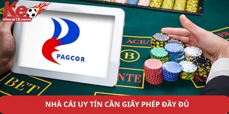 Nhà cái uy tín cần giấy phép đầy đủ